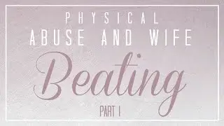 (Part 1 of 2) Physical Abuse and Wife Beating┇Faults of the Husbands┇Shaykh Raslan