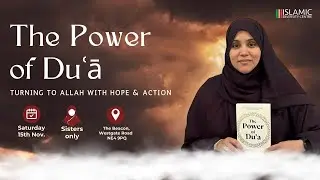 The Power of Dua | Ustadha Aliyah Umm Raiyaan