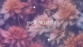 This is how you MANIFEST SELF-WORTH  | SILENT Subliminal 🤫