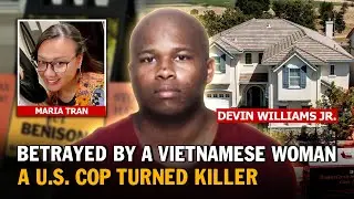 A Former Alameda Deputy Sheriff Who Murdered a Vietnamese Couple | Devin Williams Case