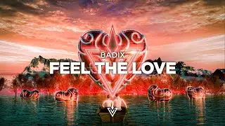 Badix - Feel The Love (Future House)