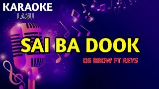 os brow sai ba dook ft reys(karaoke)