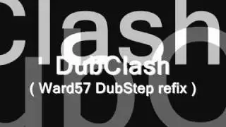 DubClash ( Ward57 DubStep refix ).wmv