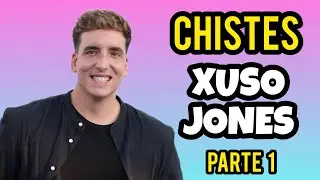 Los Mejores Chistes de Xuso Jones | PARTE 1