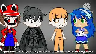 Woody's Fear About The Dark Future King's Plan Audio.