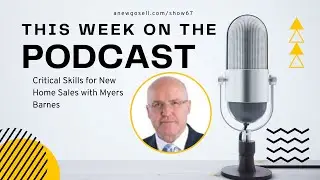 Critical Skills for New Home Sales with Myers Barnes