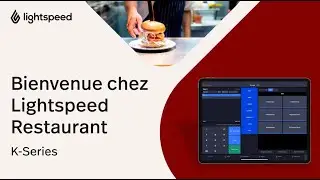 Bienvenue chez Lightspeed Restaurant (K-Series) - Premiers pas