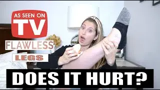 DOES IT HURT? | TESTING FLAWLESS LEGS | AS SEEN ON TV PRODUCT REVIEW | JACKELYN SHULTZ