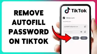 How To Remove Autofill Password On TikTok | Delete Saved TikTok Login Credentials 2026