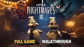 Little Nightmares 3 &ndash; Full Game Walkthrough