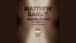 Matthew Bandy - Jealous Of You (Rancido's Deep Journey Mix)