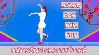 HƯỚNG DẪN ĐẾM NHỊP ❤️HÃY SỐNG CHO TUỔI TRẺ - CHA CHA CHA