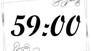 59 Minute Timer | 3540 Second Timer | 59 Minute Countdown with Music