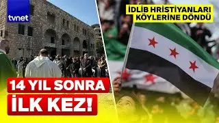 Umudun m&uuml;jdesi! Esed zulm&uuml;nden ka&ccedil;an Hristiyan aileler, 14 yıl sonra İdlib'de ilk ibadetlerini yaptı