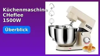 BEWERTUNG (2025): K&uuml;chenmaschine CHeflee 1500W 4,5/5,5L. WESENTLICHE Einzelheiten