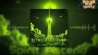 Spirit Ascend &ndash; Emotional Progressive House | Sublime Beat Temple