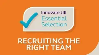 Innovate UK's Essential Tips for Recruiting the Right Team at your Startup & SME
