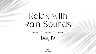 Day 19: Relax with Rain Sounds
