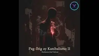 Pag-Ibig ay Kanibalismo II - fitterkarma (Male Soul Version)
