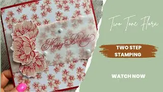 Stampin’ Up! Two step stamping using Two Tone Flora
