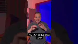 NUNCA TE DUERMAS TRISTE