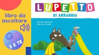 Lupetto si arrabbia, libro letto ad alta voce per i bambini con le avventure di Lupetto - audiolibro