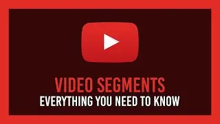 YouTube Video Segments/Chapters explained! Complete guide