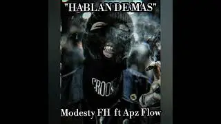 HABLAN DE M&Aacute;S - Modesty FH ft Apz Flow (Prod. by 420 beatz)