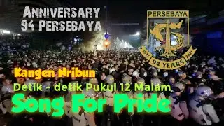 Kangen Nribun Song For Pride Menggema || Detik-detik pukul 12 malam anniversary 94  persebaya