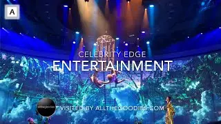 Celebrity EDGE Entertainment | allthegoodies.com