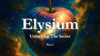 ELYSIUM - UNLOCKING THE SECRET - AUDIO BOOK - PART 1