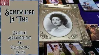 Somewhere In Time, original arrangement by VicsPracticeTracks