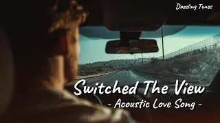 Switched The View &ndash; Reflective Acoustic Love Song About Healing, Perspective, and Moving Forward