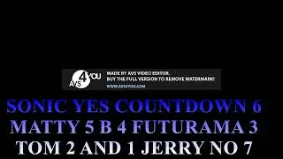 SONIC YES COUNTDOWN 6 MATTY 5 B 4 FUTURAMA 3 TOM 2 AND 1 JERRY NO 7