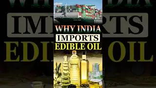 Why India Imports Edible Oil?