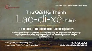 THƯ GỬI HỘI TH&Aacute;NH LAO-ĐI-X&Ecirc; (Phần 2) | Chương Tr&igrave;nh Thờ Phượng Ch&uacute;a Nhật 02.11.2025