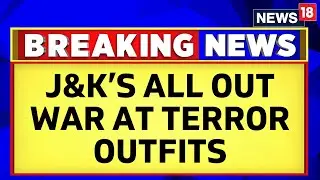 J&K News Today | Security Forces In Jammu And Kashmir Seize Over 500 Properties | News18 Breaking