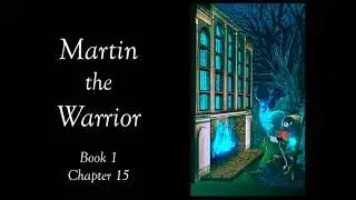 A Taste of Martin the Warrior Book 1: Chapter 15