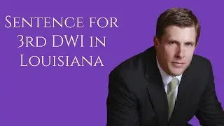 DWI Third Offense in Louisiana