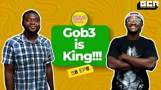 S8 Ep 8 - Gobɛ is King!!!