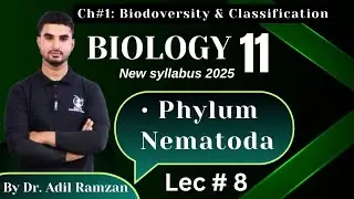 Phylum Nematoda || Grade 11 Biology New Book Chapter 1 | PCTB New Curriculum 2025 |lec 8 |By Dr.Adil