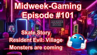 Midweek-Gaming - #101: Skate Story / Resident Evil: Village / Monsters are coming