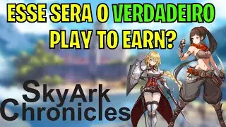 SKYARK CHRONICLES ESSE PODE SER O VERDADEIRO PLAY TO EARN?
