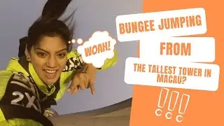 Bungee Jumping from the Highest Tower in MACAU?!