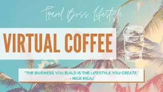 #13 Travel Boss Lifestyle Virtual Coffee With My Beautiful Wife - Travel Goddess Monica Kicaj
