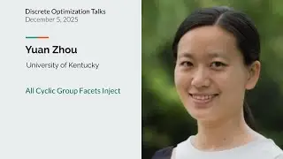 Yuan Zhou - All Cyclic Group Facets Inject