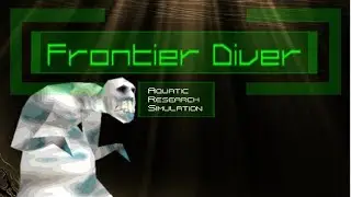 Let's Play: Frontier Diver! (Deep Sea Dead Hand!)