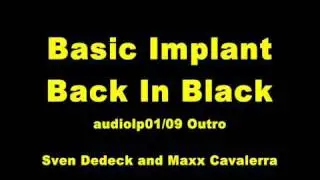 Basic Implant Back In Black / Sven Dedeck and Maxx Cavalerra audiolp01/09 Outro