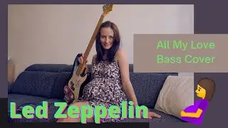 Led Zeppelin - All My Love Bass Cover
