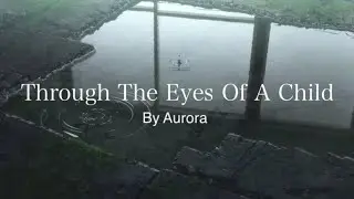 Through The Eyes Of A Child - Aurora مترجمه (Arabic sub)